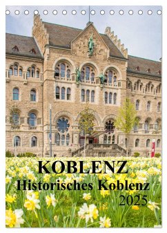Koblenz - Historisches Koblenz (Tischkalender 2025 DIN A5 hoch), CALVENDO Monatskalender - Calvendo;pixs:sell