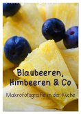 Blaubeeren, Himbeeren & Co - Makrofotografie in der Küche (Wandkalender 2025 DIN A2 hoch), CALVENDO Monatskalender
