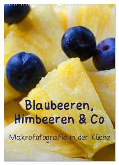 Blaubeeren, Himbeeren & Co - Makrofotografie in der Küche (Wandkalender 2025 DIN A2 hoch), CALVENDO Monatskalender - Calvendo;Deus-Neumann, Brigitte