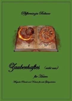 Zauberhaftes (nicht nur) für Hexen/ Magische Rituale und Kräuter für viele Gelegenheiten - Kunze, Anja