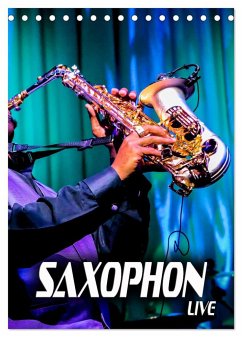 Saxophon live (Tischkalender 2025 DIN A5 hoch), CALVENDO Monatskalender