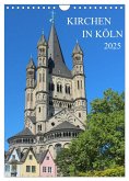 Kirchen in Köln (Wandkalender 2025 DIN A4 hoch), CALVENDO Monatskalender