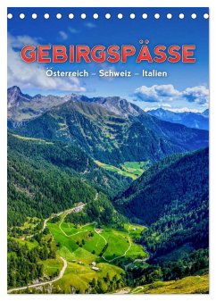 GEBIRGSPÄSSE Österreich - Schweiz - Italien (Tischkalender 2025 DIN A5 hoch), CALVENDO Monatskalender