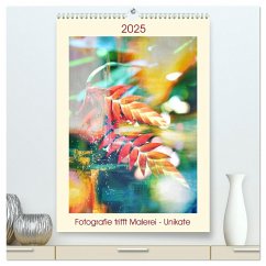 Fotografie trifft Malerei - Unikate (hochwertiger Premium Wandkalender 2025 DIN A2 hoch), Kunstdruck in Hochglanz - Calvendo;Trenka, Antje