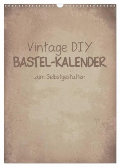 Vintage DIY Bastel-Kalender -Hochformat- (Wandkalender 2025 DIN A3 hoch), CALVENDO Monatskalender