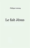 Le fait Jésus (eBook, ePUB)