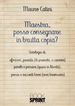 Maestra, posso consegnare in brutta copia? (eBook, ePUB) - Catini, Mauro