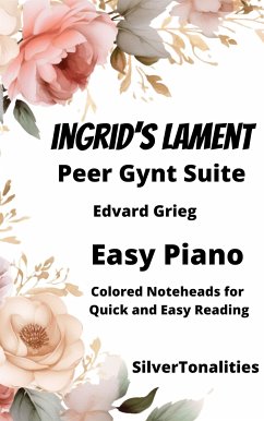 Ingrid's Lament Peer Gynt Suite Easy Piano Sheet Music with Colored Notation (fixed-layout eBook, ePUB) - Grieg, Edvard; SilverTonalities