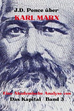 J.D. Ponce über Karl Marx: Eine Akademische Analyse von Das Kapital - Band 3 (eBook, ePUB) - Ponce, J.D.