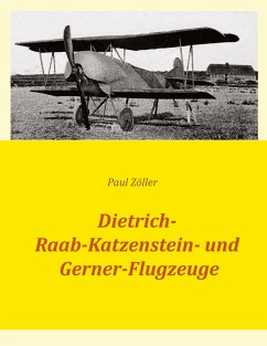 Dietrich-, Raab-Katzenstein- und Gerner-Flugzeuge (eBook, ePUB)