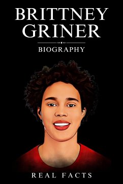 Brittney Griner Biography (eBook, ePUB) - Facts, Real