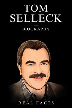 Tom Selleck Biography (eBook, ePUB) - Facts, Real