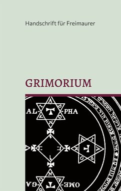 Grimorium, die Geheimlehre Salomons: Eine Unterweisung in die praktische Kabbala oder mystische Freimaurerei und die Weisheit des Königs: Einige Belehrungen Salomons - Das Buch der Weisheit (eBook, ePUB)