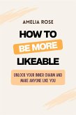 How to Be More Likeable (eBook, ePUB)