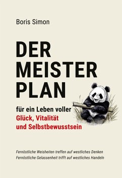 Der Meisterplan für ein Leben voller Glück, Vitalität und Selbstbewusstsein (eBook, ePUB) Der Meisterplan für ein Leben voller Glück, Vitalität und Selbstbewusstsein (eBook, ePUB)