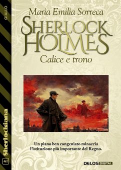 Sherlock Holmes Calice e trono (eBook, ePUB) - Emilia Sorreca, Maria