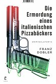 Die Ermordung eines italienischen Pizzabäckers (eBook, ePUB)