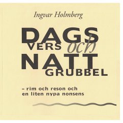 Dagvers och nattgrubbel (eBook, ePUB) - Holmberg, Ingvar