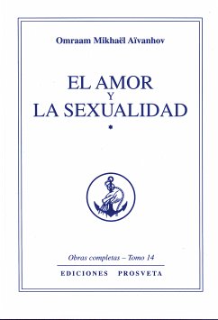 El amor y la sexualidad (eBook, ePUB) - Aïvanhov, Omraam Mikhaël