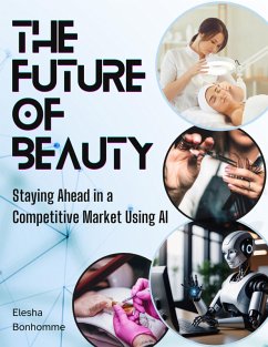 Cover The Future of Beauty: Staying Ahead in a Competitive Market Using AI (eBook, ePUB)