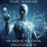 The Societal and Ethical Implications of AI (eBook, ePUB) The Societal and Ethical Implications of AI (eBook, ePUB)