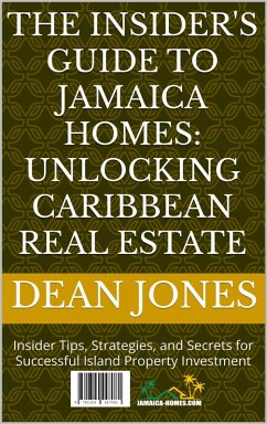 Cover The Insider's Guide to Jamaica Homes: Unlocking Caribbean Real Estate (eBook, ePUB)
