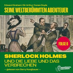 Sherlock Holmes und die Liebe und das Verbrechen (Seine weltberühmten Abenteuer, Folge 6) (MP3-Download) - Doyle, Sir Arthur Conan; Graham, Edward