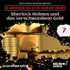 Sherlock Holmes und das verschwundene Gold (Die Abenteuer des alten Sherlock Holmes, Folge 7) (MP3-Download) - Doyle, Sir Arthur Conan; Fraser, Charles