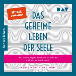 Das geheime Leben der Seele: Was unsere Psyche formt, wie sie arbeitet und was sie krank macht (MP3-Download) - Wery von Limont, Sabine