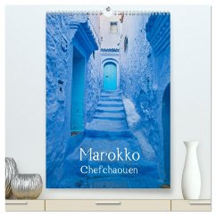 Marokko - Chefchaouen (hochwertiger Premium Wandkalender 2025 DIN A2 hoch), Kunstdruck in Hochglanz