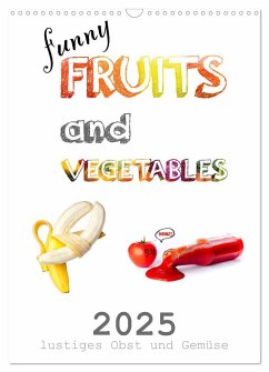funny FRUITS and VEGETABLES - lustiges Obst und Gemüse (Wandkalender 2025 DIN A3 hoch), CALVENDO Monatskalender
