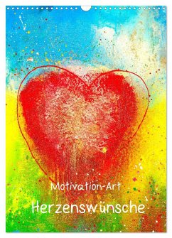 Motivation-Art Herzenswünsche (Wandkalender 2025 DIN A3 hoch), CALVENDO Monatskalender