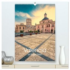 Valencia entdecken (hochwertiger Premium Wandkalender 2025 DIN A2 hoch), Kunstdruck in Hochglanz