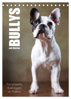 Bullys mit Charme - Französische Bulldoggen im Portrait (Tischkalender 2025 DIN A5 hoch), CALVENDO Monatskalender - Calvendo;Behr, Jana