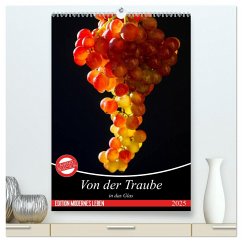 Von der Traube in das Glas (hochwertiger Premium Wandkalender 2025 DIN A2 hoch), Kunstdruck in Hochglanz - Calvendo;Jäger, Anette/Thomas