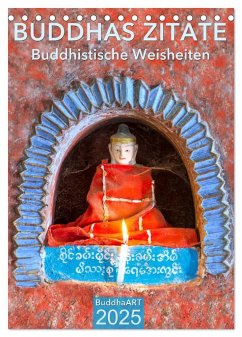 BUDDHAS ZITATE Buddhistische Weisheiten (Tischkalender 2025 DIN A5 hoch), CALVENDO Monatskalender - Calvendo;BuddhaART