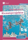 Fantasievolle Kunstprojekte 5-6