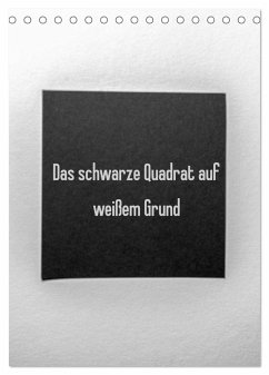 Das schwarze Quadrat auf weißem Grund (Tischkalender 2025 DIN A5 hoch), CALVENDO Monatskalender - Calvendo;Rausch, Sven