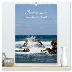 Fuerteventura, wilde Schönheit im Atlantik (hochwertiger Premium Wandkalender 2025 DIN A2 hoch), Kunstdruck in Hochglanz