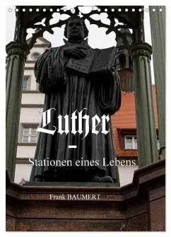 Luther - Stationen eines Lebens (Wandkalender 2025 DIN A4 hoch), CALVENDO Monatskalender - Calvendo;Baumert, Frank