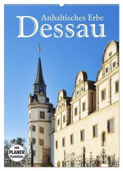 Dessau - Anhaltisches Erbe (Wandkalender 2025 DIN A2 hoch), CALVENDO Monatskalender
