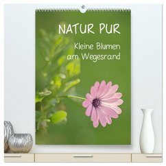 NATUR PUR Kleine Blumen am Wegesrand (hochwertiger Premium Wandkalender 2025 DIN A2 hoch), Kunstdruck in Hochglanz - Calvendo;Dietzel, Karin