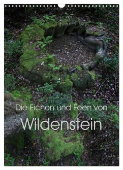 Die Eichen und Feen von Wildenstein (Wandkalender 2025 DIN A3 hoch), CALVENDO Monatskalender