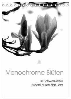 Monochrome Blüten - In Schwarz-Weiß Bildern durch das Jahr (Tischkalender 2025 DIN A5 hoch), CALVENDO Monatskalender - Calvendo;Küppers, Stefanie