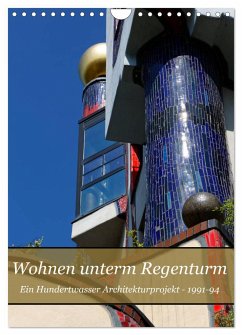 Wohnen unterm Regenturm - Ein Hundertwasser Architekturprojekt, 1991-94 (Wandkalender 2025 DIN A4 hoch), CALVENDO Monatskalender
