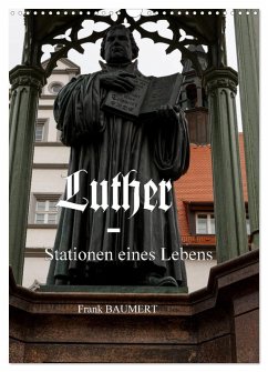 Luther - Stationen eines Lebens (Wandkalender 2025 DIN A3 hoch), CALVENDO Monatskalender