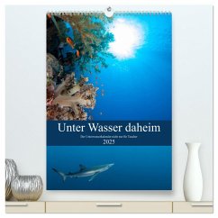 Unter Wasser daheim (hochwertiger Premium Wandkalender 2025 DIN A2 hoch), Kunstdruck in Hochglanz