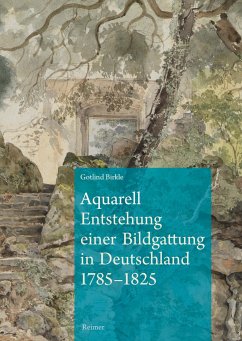 Aquarell - Entstehung einer Bildgattung in Deutschland 1785-1825 - Birkle, Gotlind