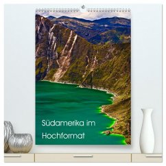 Südamerika im Hochformat (hochwertiger Premium Wandkalender 2025 DIN A2 hoch), Kunstdruck in Hochglanz