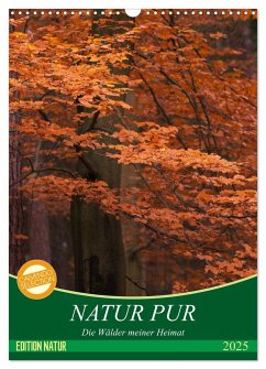 NATUR PUR - Die Wälder meiner Heimat (Wandkalender 2025 DIN A3 hoch), CALVENDO Monatskalender